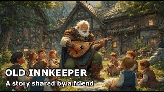 The Old Innkeeper’s Secret | A Bard Song of Quiet Truths, Faded Glory, and Midday Wonder