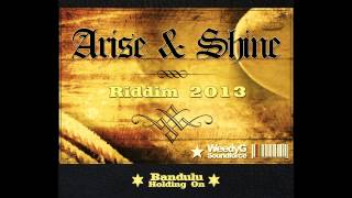 Bandulu | Holding On | Arise & Shine Riddim 2013 [Weedy G Soundforce]