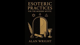 Esoteric Practices for the Modern Mystic  BOOK 1  CHAPTER 1 TO 46