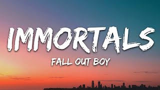 Fall Out Boy - Immortals (Lyrics)