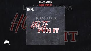 Blacc Arana - Hate Pon It (Official Audio)
