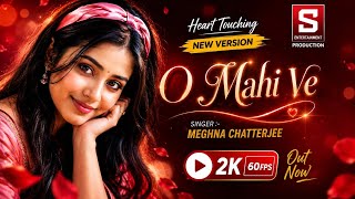 O Mahi Ve  | Bengali Romantic Song 2026 | Meghna Chatterjee | SSR Music | S Entertainment Production