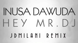 Inusa Dawuda - Hey Mr. DJ (JDMilani Remix) Out Now ! [Kingdom Of Music]