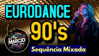 EURODANCE 90's - Sequência Mixada - DJ Marcio Sant'Ana LIVE #68 2026