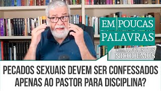 Should Sexual Sins Be Confessed Only to the Pastor for Discipline? | #AugustusNicodemus