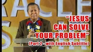 "JESUS CAN SOLVE YOUR PROBLEM" (Part  2 - with English Subtitle)