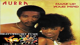 Aurra - Make Up Your Mind 