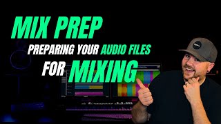 Mix Prep - Preparing Your Audio Files For Mixing