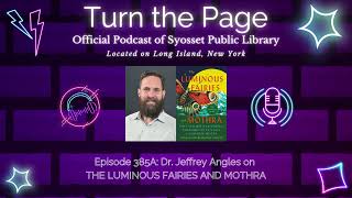 Turn the Page Podcast - Episode 385A: Dr. Jeffrey Angles on THE LUMINOUS FAIRIES AND MOTHRA