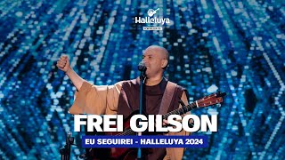 Eu Seguirei - Frei Gilson | Halleluya 2024