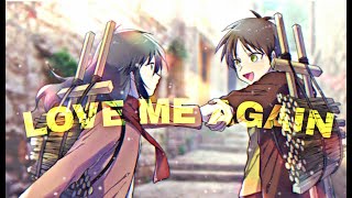 EREN AND MIKASA " LOVE ME AGAIN EDIT " \\ FRAZIX
