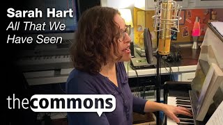 The Commons: All That We Have Seen – Sarah Hart