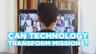 How Technology Is Transforming Missions: Live Global