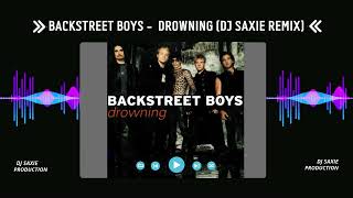 Backstreet Boys - Drowning (Dj Saxie Remix)