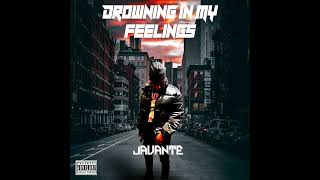 Javante Presents "Drowning In My Feelings" Audio