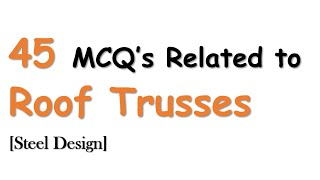 MCQ's for Roof Trusses | Design of Steel Structure | Civil Engineering