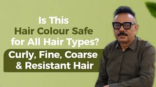 Is This Hair Colour Safe for All Hair Types? | Curly, Fine, Coarse & Resistant Hair