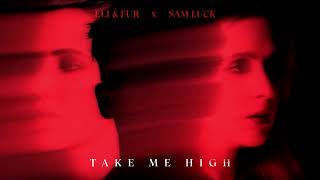 Eli & Fur x Sam Luck - Take Me High (Official Visualiser)