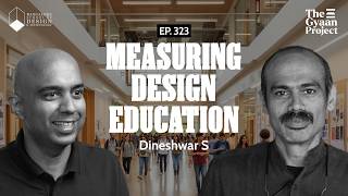 Ep. 323 - How to measure success of a Design school and students? with Dineshwar S