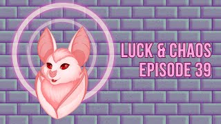 Luck & Chaos Episode 39: Slime Me (Part 2)