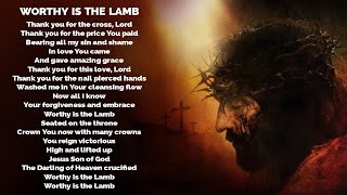Worthy Is The Lamb - Worship - Healing - Deliverance