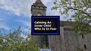 Calming the Inner Child Part that is in Fear (Version 2)
