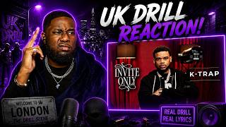 BEST IN DRILL!? | K- TRAP - INVITE ONLY [FREESTYLE] | REACTION