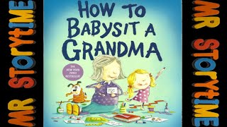 How To Babysit A Grandma | Mr Storytime | Read Aloud Book