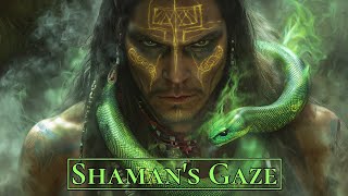Shaman's Gaze - Shamanic Music for Healing & Inner Power