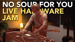 Lofi Live Hardware Jam / No Soup For You