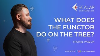 What does the functor do on the tree? by Michał Pawlik | Scalar Conference 2025