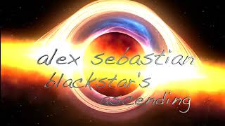 blackstar's ascending is coming ... / the new album by alex sebastian