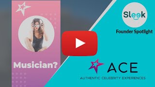 Ace Entertainment | Founder Spotlight | Sleek