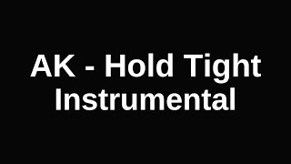 AK - Hold Tight | Instrumental