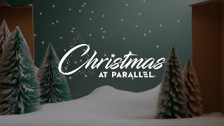 Christmas at Parallel Pt. 1 | Live Experience