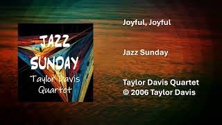 Joyful, Joyful We Adore Thee - TAYLOR DAVIS QUARTET