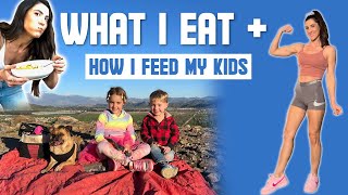 What I Eat & How I Feed My Kids