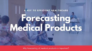 Why forecasting of medical products is important? | MLC: Forecasting and Supply Planning