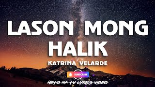 LASON MONG HALIK LYRICS - KATRINA VELARDE