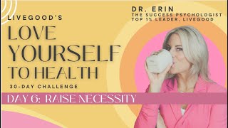 LiveGood Challenge Day #6: Raise Necessity