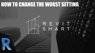 Revit Smart: How to change the worst setting in Revit