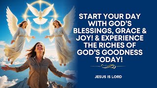 MORNING BLESSING PRAYER TO START MY DAY!