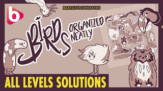 BIRDS ORGANIZED NEATLY | ALL LEVELS walkthrough | A bird in the hand...