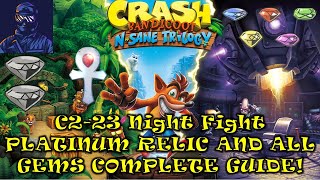 C2-23 Night Fight Platinum Relic All Gems Crash Bandicoot N. Sane Trilogy 100% Guide