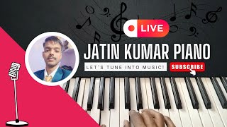 Jatin Kumar Piano is live