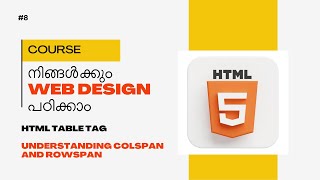 HTML Tables Malayalam Tutorial | Understanding Colspan and Rowspan | Part 8
