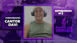 CANTOR DAVI | FORA DE COMPASSO #3