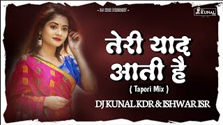 तेरी याद आती है - Teri Yaad Aati Hai - Tapori Mix - Dj Kunal KDR & @Dj IsHwAr AnD Dj KuNaL