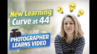 New Learning Curve at 44: A Photographer Learns Video (My Honest Journey)