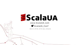 ScalaUA Conference 2019, March 29-30, Kyiv. Next ScalaUA 2020, April 3-4, Kyiv, Ukraine